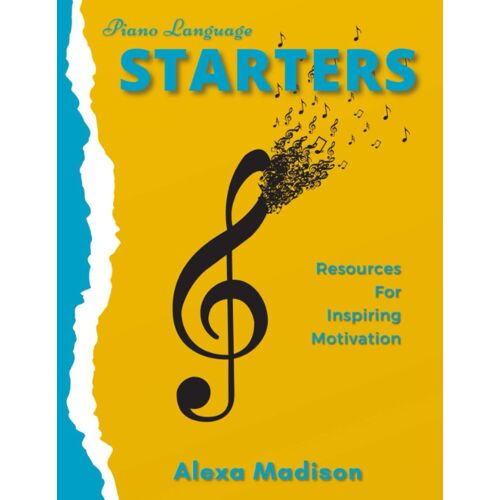 Piano Language Starters By Alexa Madison, Resources For Inspiring Motivation: A Primer Level Method Book Designed For Ages 6 & Under For The First ... Games, Worksheets, Duets, And More!