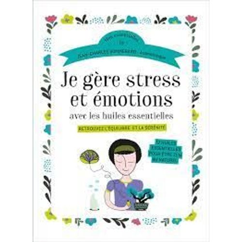 Je Gère Stress Et Émotions Avec Les Huiles Essentielles