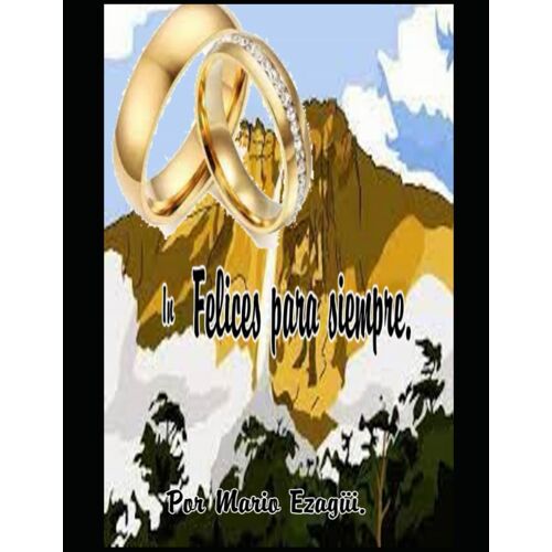 In Felices Para Siempre. (Spanish Edition)