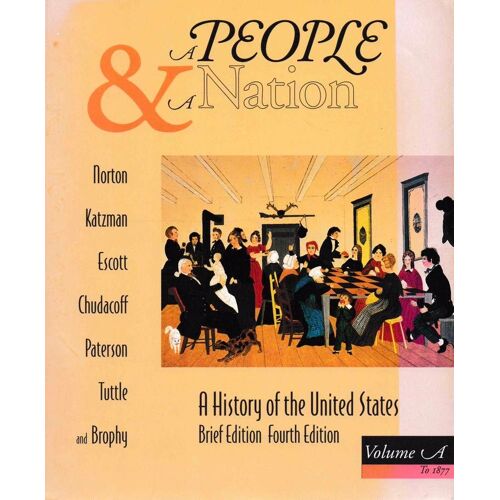 A People And A Nation. A History Of The United States. Volume A: To 1877