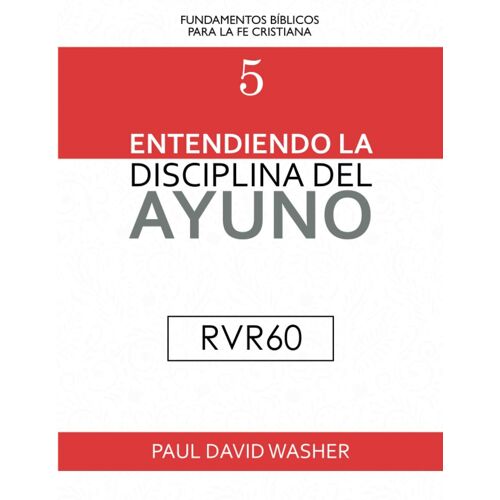 Entendiendo La Disciplina Del Ayuno [Rvr60 Edición] (Spanish Edition)