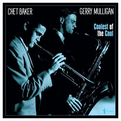 Mulligan,Gerry & Baker,Chet - Coolest Of The Cool: 1952-53 [Vinyl Lp]