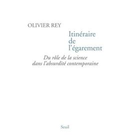 Itinéraire De L'égarement - Du Rôle De La Science Dans L'absurdité Contemporaine