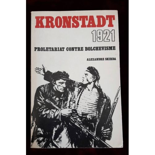 Kronstadt 1921. Prolétariat Contre Bolchévisme