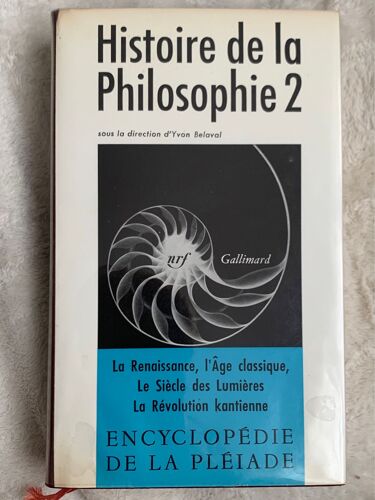 Histoire De La Philosophie 2 Sous La Direction D’Yvon Belaval - La Renaissance, L’Âge Classique, Le Siècle Des Lumières, La Révolution Kantienne - Encyclopédie Dès La Pléiade (Éd. 1973 - Version Cuir)