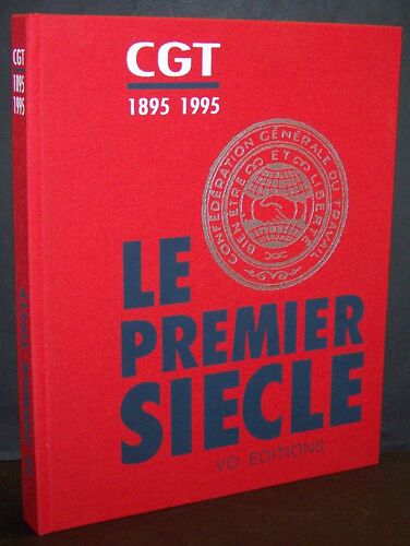 Cgt 1895 1995, Le Premier Siècle