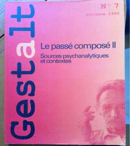 Gestalt N°7 Automne 1994 - Le Passé Composé Ii Sources Psychanalytiques Et Contextes