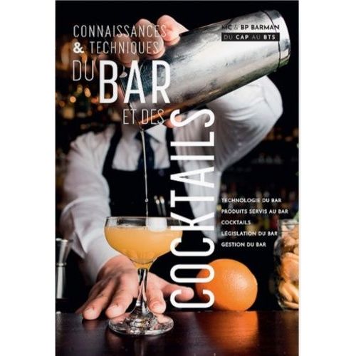Connaissances Et Techniques Du Bar Et Des Cocktails - Mc Et Bp Barman Tous Niveaux Du Cap Au Bts