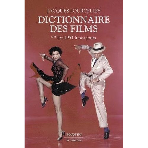Dictionnaire Des Films - Tome 2, De 1951 À Nos Jours - Suivi De Ecrits Sur Le Cinéma (1959-2010)