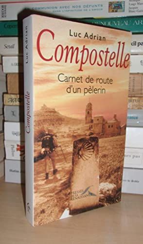Compostelle : Carnet De Route D'un Pélerin