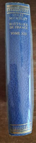 Histoire De France De Jules Michelet. Tome 13. Editions Bouton-Marguin