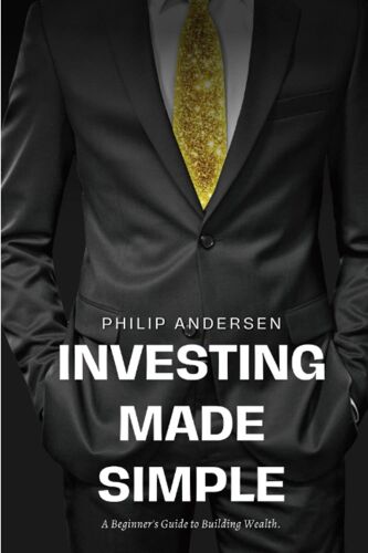 Investing Made Simple: A Beginner's Guide To Building Wealth.