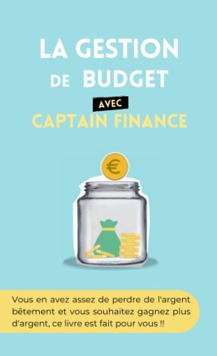 La Gestion De Budget Avec Captain Finance (French Edition)