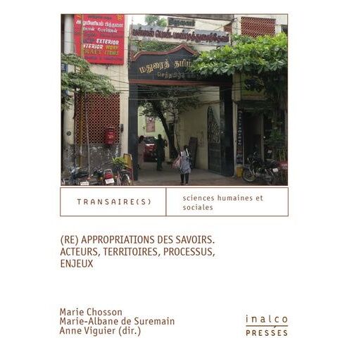 (Ré)Appropriations Des Savoirs - Acteurs, Territoires, Processus, Enjeux