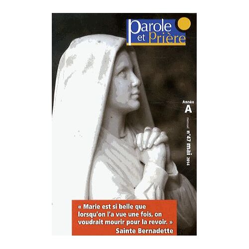 Parole Et Prière N° 47, Mai 2014 - Prier Un Mois Avec Sainte Bernadette