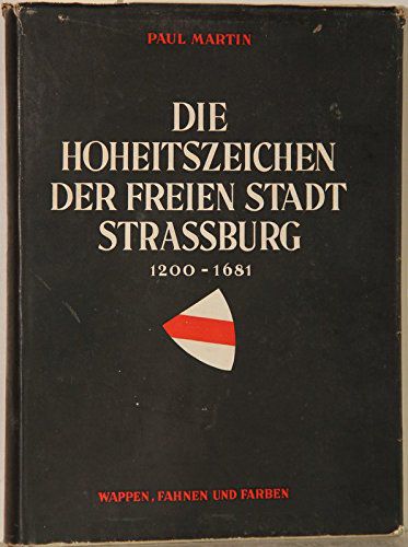 Die Hoheitszeichen Der Freien Stadt Strasburg 1200-1681.
