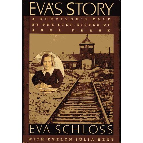 Eva's Story: A Survivor's Tale By The Step-Sister Of Anne Frank