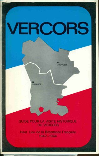 Vercors . Guide Pour La Visite Historique Du Varcors . Haut-Lieu De La Résistance Française 1942-1944