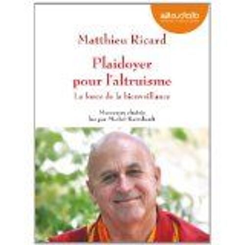 Plaidoyer Pour L'altruisme - La Force De La Bienveillance