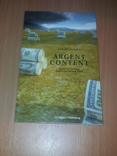 Argent Content , Précis Anecdotique De Banque Au Long Cours