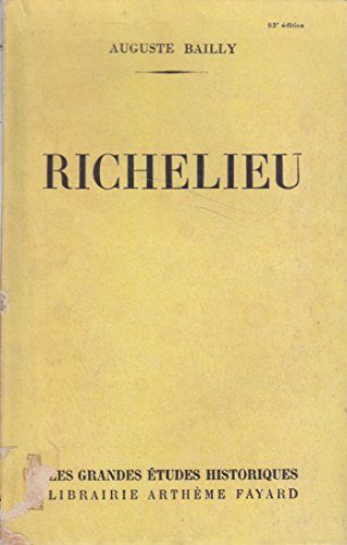 Richelieu. Editions Arthème Fayard. Grandes Études Historiques. 1934. (Histoire, Dix-Septième Siècle)