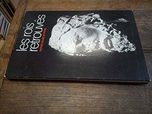 Les Rois Retrouvés. Notre Dame De Paris