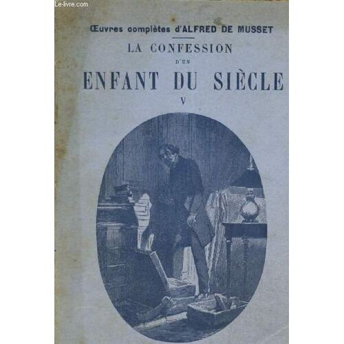 La Confession D Un Enfant Du Siècle, Tome Vi (Collection Oeuvres Complètes D Alfred De Musset)
