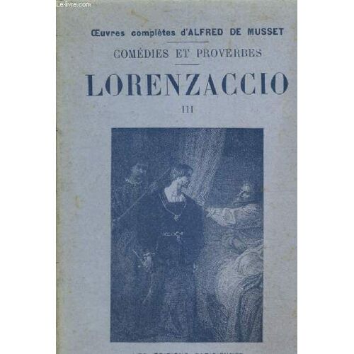 Comédies Et Proverbes - Lorenzaccio, Tome Iii (Collection Oeuvres Complètes D Alfred De Musset)
