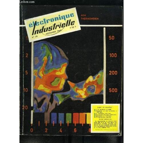 Electronique Industrielle N° 118 - La Télévision Au Service De L Industrie Par E. Aisberg, Transistors A Film Mince Sur Substrat Souple Par H.L., La Télévision Industrielle Appliquée Au Synchrotron A(...)
