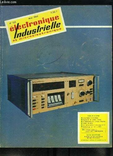 Electronique Industrielle Et Microélectronique N° 123 - Voir Et Entendre Par E. Aisberg, Tubes A Rayons Cathodiques Et Systèmes De Visualisation Electronique Par E. Lefèvre, Controle Et Maintien(...)
