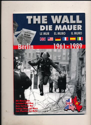 The Wall (Die Mauer/Le Mur/El Muro/Il Muro) Berlin 1961-1989
