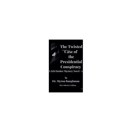The Twisted Case Of The Presidential Conspiracy