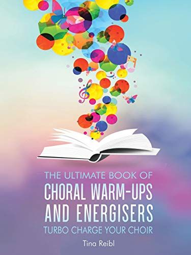 The Ultimate Book Of Choral Warm-Ups And Energisers