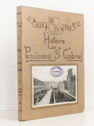 Histoire Du Pensionnat St-Gabriel, 1838 - 1938 [ Saint-Gabriel, Saint-Laurent-Sur-Sèvre ]