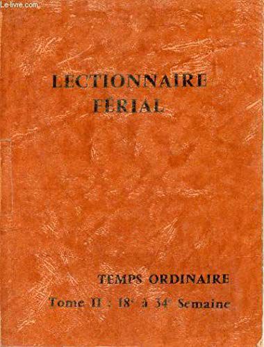 Lectionnaire Ferial Du Temps Ordinaire En 2 Volumes : 1 - 1re À 17e Semaine. 2- 18e À 34e Semaine