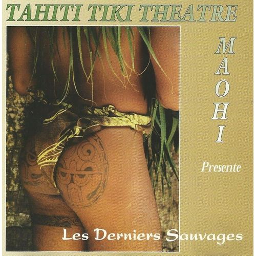 Tahiti Tiki Theatre Maohi Les Derniers Sauvages
