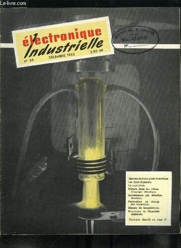 Electronique Industrielle N° 59 - Automatisme Et Facteur Humain Par E.A., La Spectro-Analyse Photo-Électrique Par B. Heller, Les Hydrofugeants Par M. Durand, La Cryogénie Par R.C., Localisation Des(...)