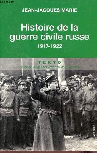 Histoire De La Guerre Civile Russe 1917-1922 - Collection Texto.