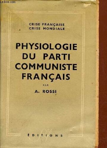 Crise Française, Crise Mondiale - Physiologie Du Parti Communiste Français.