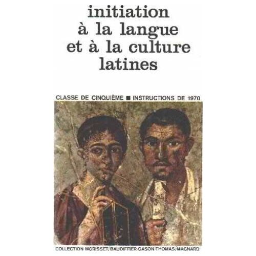 Initiation A La Langue Et À La Culture Latine/ Classe De Cinquieme