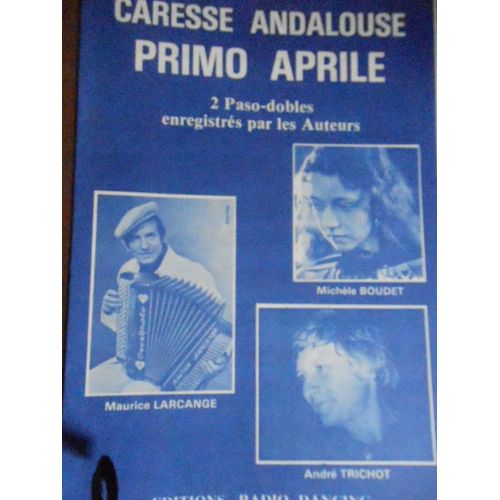 Caresse Andalouse . Primo Aprile 2 Paso Dobles . Accordeon Edition Radio Dancing. Bourdet Larcange