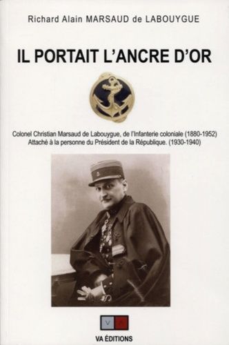 Il Portait L'ancre D'or - Colonel Christian Marsaud De Labouygue, De L'infanterie Coloniale (1880-1952)