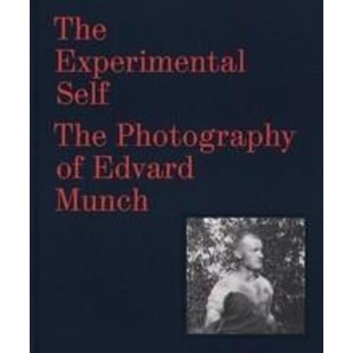 The Experimental Self The Photography Of Edvard Munch