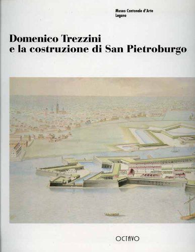 Domenico Trezzini E La Construzione Di San Pietroburgo