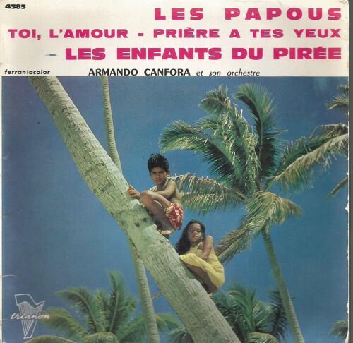 Les Papous (F. Llenas, Noel Roux) 2'10 - Toi L'amour (M. Veldi, R. Valentino) 2'40 / Les Enfants Du Pire (J. Larue, Manos Hadjudakis) 2'40 - Prière À Tes Yeux (H. Ithier, D. Hortis, Carlos Rubio) 2'10