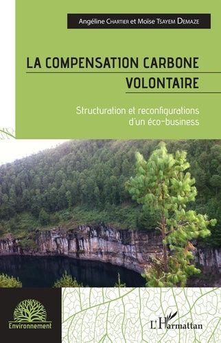 La Compensation Carbone Volontaire - Structuration Et Reconfigurations D'un Éco-Business