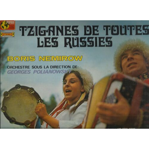 Tziganes De Toutes Les Russies - Les Yeux Noirs, Cocher De Moscou, Vieux Tzigane, Valse Des Écoliers, On Se Rencontre Seulement Une Fois, Le Vagabond Tzigane, Bivouac Tzigane, Les Routes, L'anneau ...