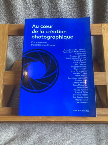 Au Coeur De La Création Photographique Entretiens Berthou Crestey Ed. Ides Calendes 2018