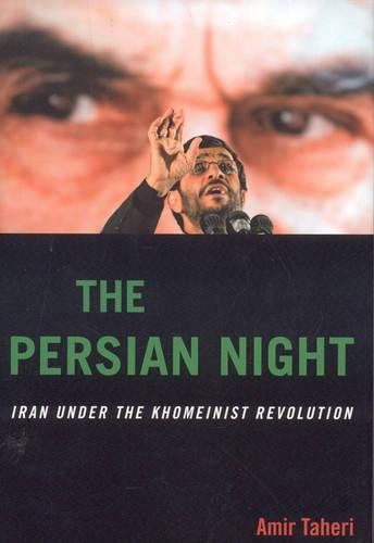 The Persian Night: Iran Under The Khomeinist Revolution