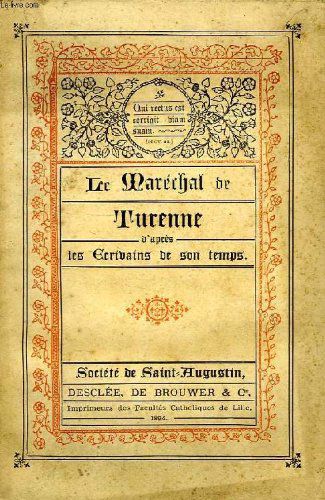 Le Marechal De Turenne, D'apres Les Ecrivains De Son Temps